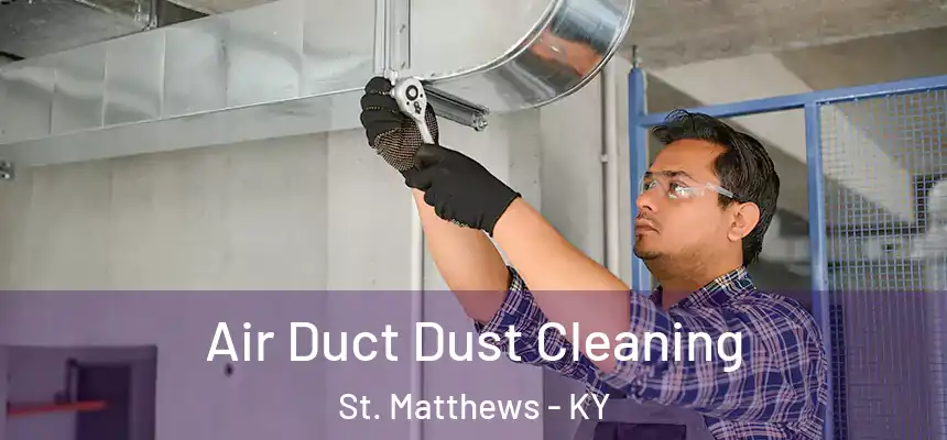  Air Duct Dust Cleaning St. Matthews - KY