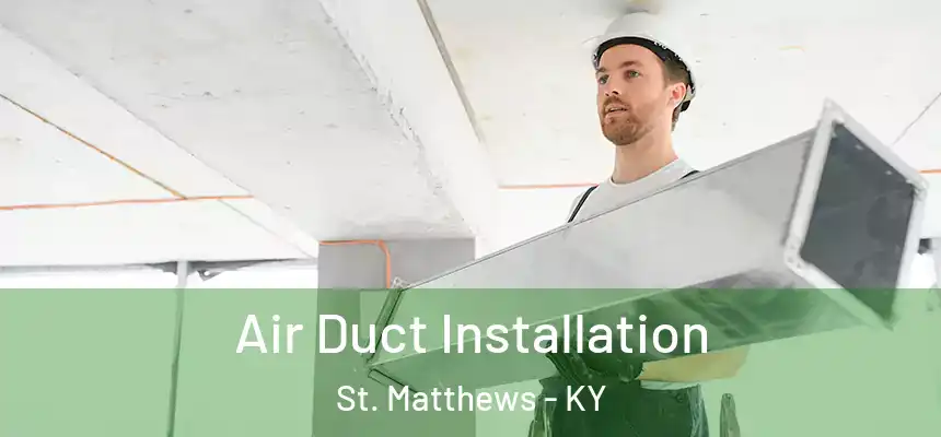  Air Duct Installation St. Matthews - KY