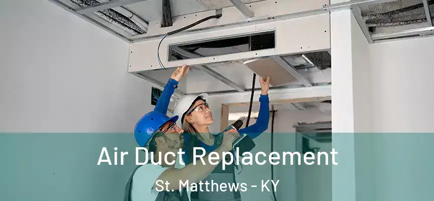  Air Duct Replacement St. Matthews - KY