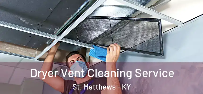  Dryer Vent Cleaning Service St. Matthews - KY