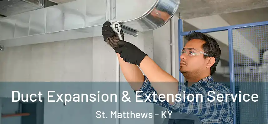  Duct Expansion & Extension Service St. Matthews - KY
