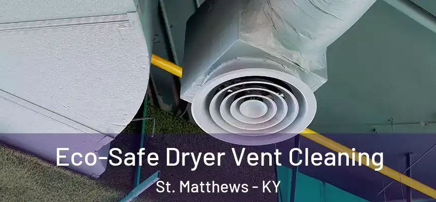  Eco-Safe Dryer Vent Cleaning St. Matthews - KY