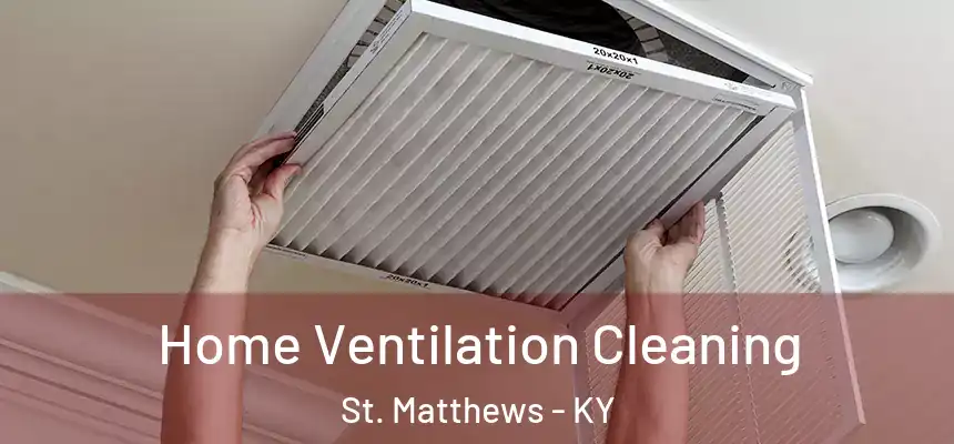  Home Ventilation Cleaning St. Matthews - KY