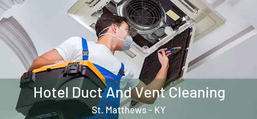  Hotel Duct And Vent Cleaning St. Matthews - KY