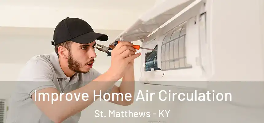  Improve Home Air Circulation St. Matthews - KY