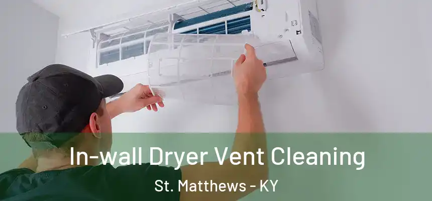  In-wall Dryer Vent Cleaning St. Matthews - KY