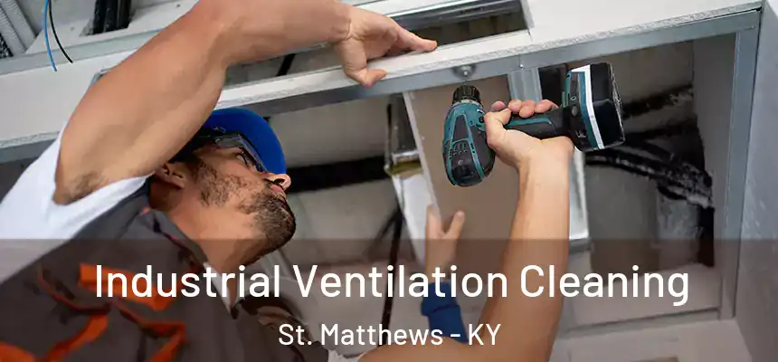  Industrial Ventilation Cleaning St. Matthews - KY