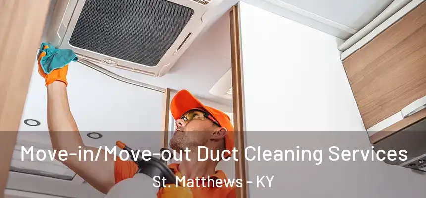  Move-in/Move-out Duct Cleaning Services St. Matthews - KY