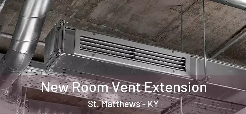  New Room Vent Extension St. Matthews - KY
