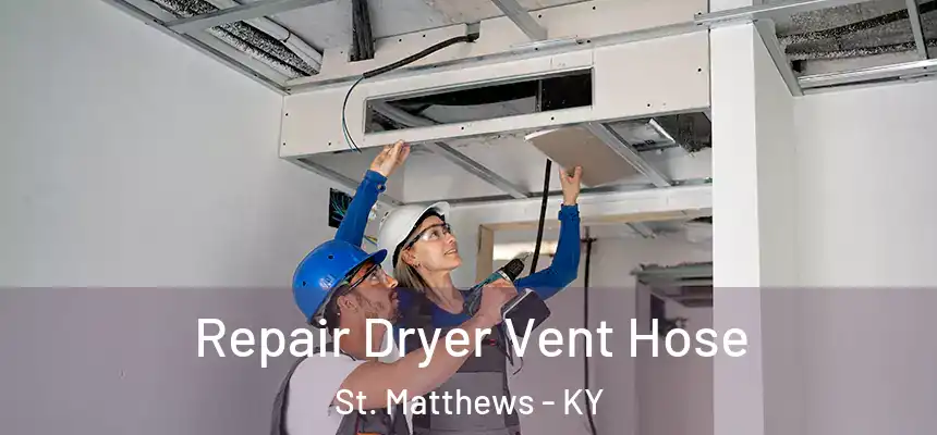  Repair Dryer Vent Hose St. Matthews - KY