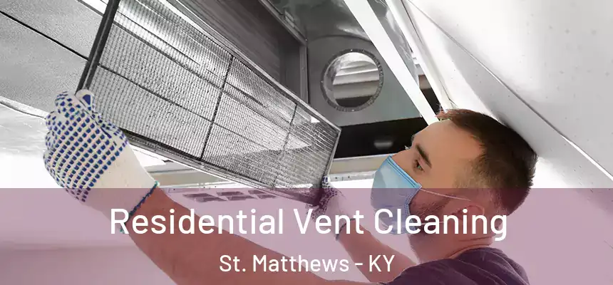 Residential Vent Cleaning St. Matthews - KY