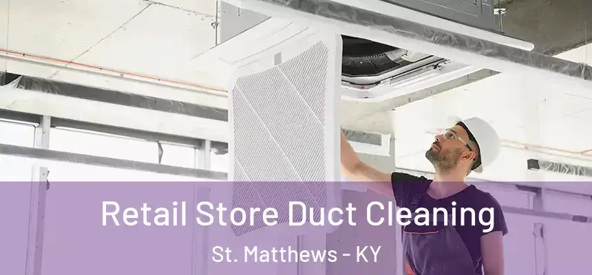  Retail Store Duct Cleaning St. Matthews - KY
