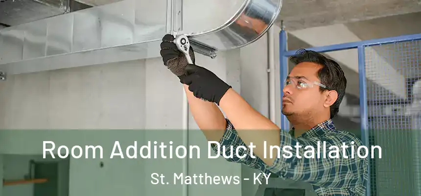  Room Addition Duct Installation St. Matthews - KY