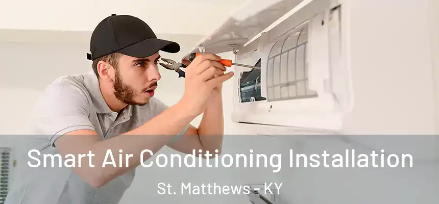  Smart Air Conditioning Installation St. Matthews - KY