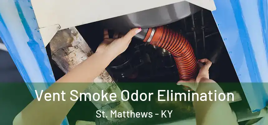  Vent Smoke Odor Elimination St. Matthews - KY
